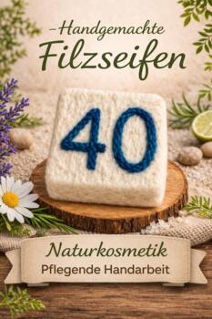 Geburtstagsgeschenk 40 Jahre Filzseife Handgemacht Zahl 40