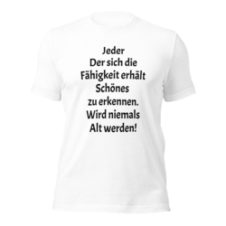 T-Shirt Jeder Der sich die Fähigkeit erhält Schönes  zu erkennen