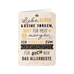 Geburtstagskarte  Liebe Glück & keine Sorgen Mut für heut & morgen