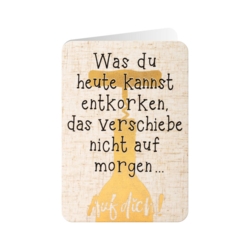 Geburtstagskarte  Was du heute kannst entkorken das verschiebe nicht auf morgen Auf dich     