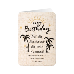 Geburtstagskarte  Happy Birthday  Auf die Abenteuer die noch kommen     