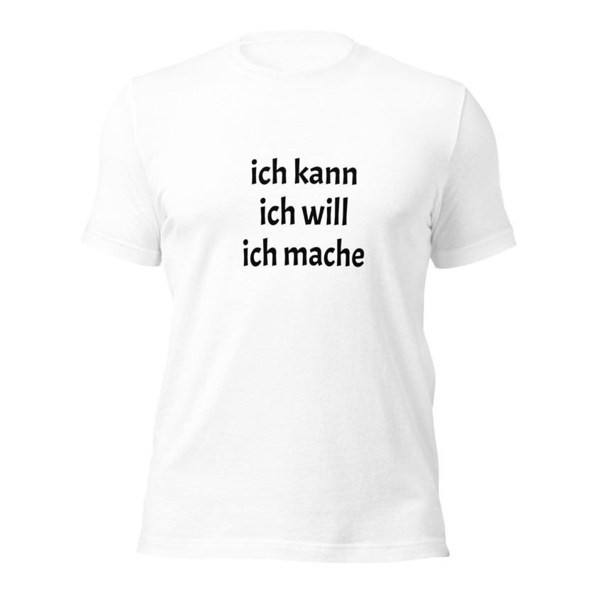 T-Shirt Ich kann Ich will Ich mache