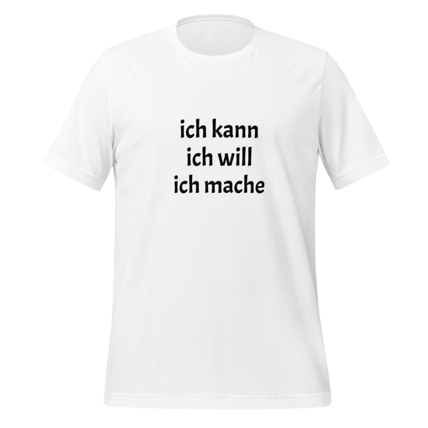 T-Shirt Ich kann Ich will Ich mache