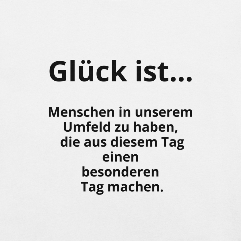 T-Shirt Glück ist