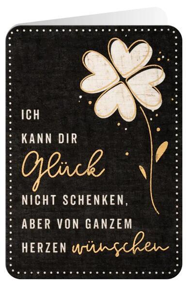Geburtstagskarte  Ich kann dir Glück nicht schenken aber von ganzem Herzen wünschen