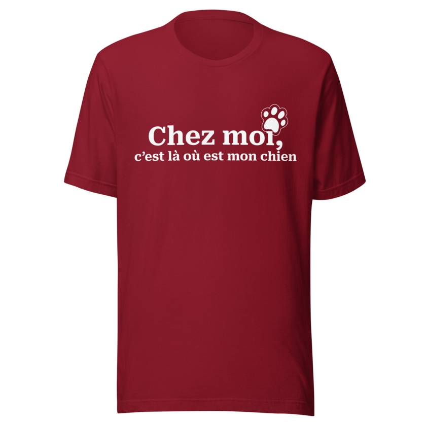 T-Shirt Chez moi, c’est là où est mon chien