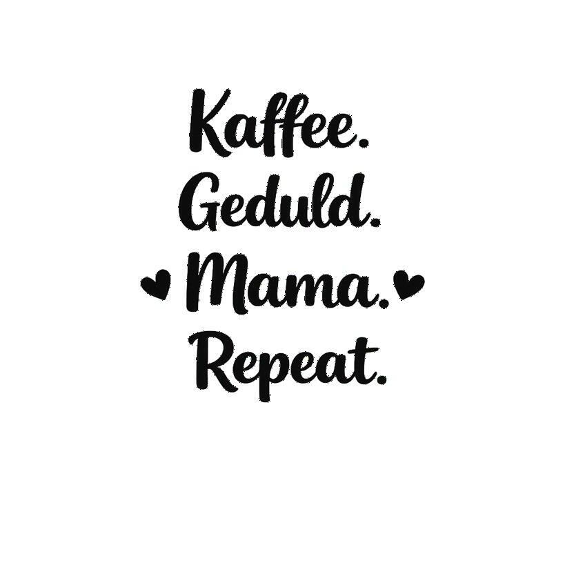Bügelbild Kaffee Geduld Mama Repeat