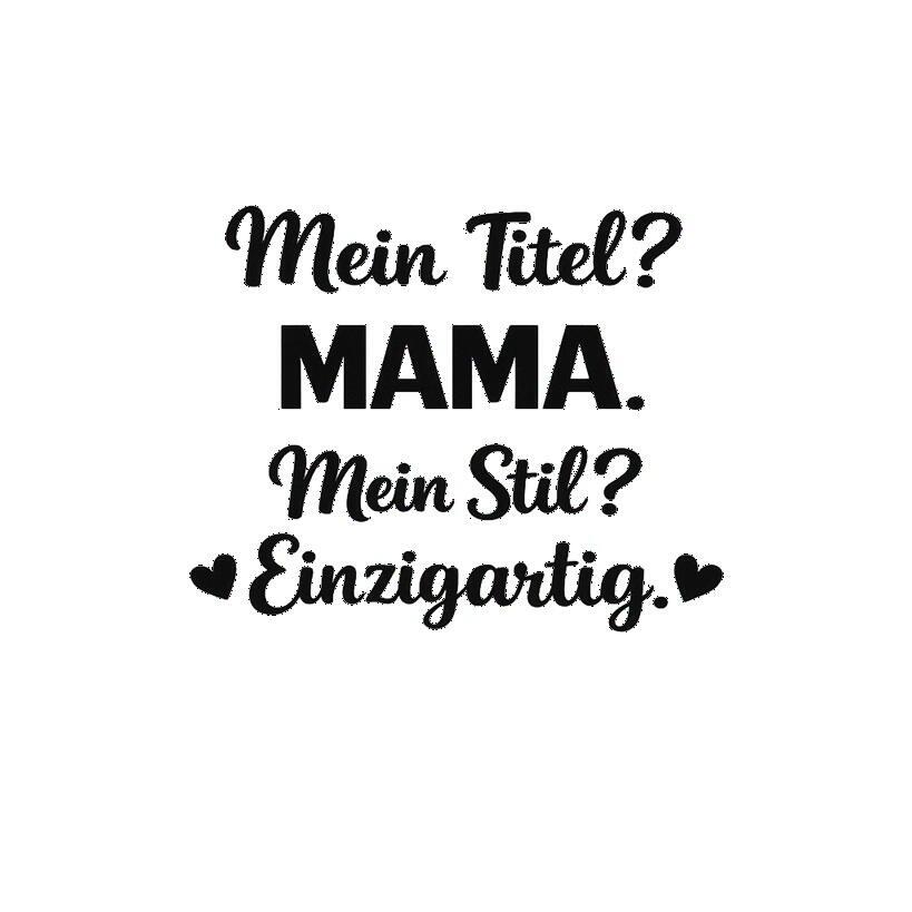 Bügelbild Mein Titel Mama Mein Stil Einzigartig