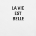 T-Shirt LA VIE EST BELLE